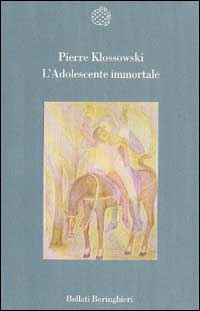 Libro adolescente immortale di Pierre Klossowski - ean 9788833910406 - Bollati Boringhieri