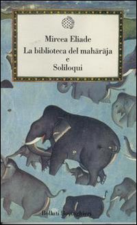 Libro biblioteca del marajà-Soliloqui di Mircea Eliade - ean 9788833910505 - Bollati Boringhieri