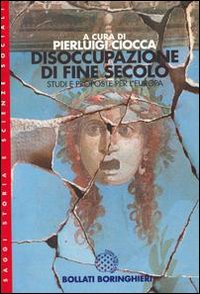 Libro Disoccupazione di fine secolo. Studi e proposte per l'Europa di Pierluigi Ciocca - ean 9788833910512 - Bollati Boringhieri