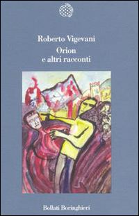 Libro Orion e altri racconti di Roberto Vigevani - ean 9788833910598 - Bollati Boringhieri