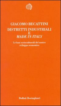 Libro Distretti industriali e made in Italy. Le basi reali del rinnovamento italiano di Giacomo Beccattini - ean 9788833910970 - Bollati Boringhieri