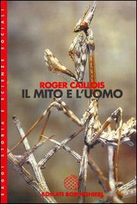 Libro mito e l'uomo di Roger Caillois - ean 9788833911007 - Bollati Boringhieri
