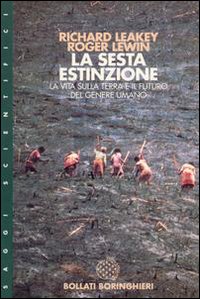 Libro sesta estinzione. La complessità della vita e il futuro dell'uomo di Richard E. Leakey; Roger Lewin - ean 9788833911113 - Bollati Boringhieri
