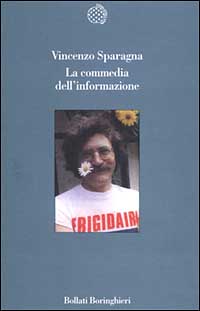 Libro commedia dell'informazione di Vincenzo Sparagna - ean 9788833911427 - Bollati Boringhieri