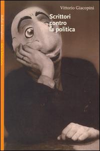 Libro Scrittori contro la politica di Vittorio Giacopini - ean 9788833911434 - Bollati Boringhieri
