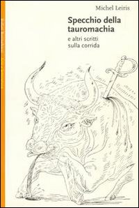 Libro Specchio della tauromachia di Michel Leiris - ean 9788833911441 - Bollati Boringhieri
