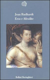 Libro Eros e Afrodite di Jean Rudhardt - ean 9788833911656 - Bollati Boringhieri