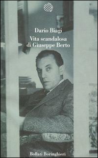 Libro Vita scandalosa di Giuseppe Berto di Dario Biagi - ean 9788833911755 - Bollati Boringhieri