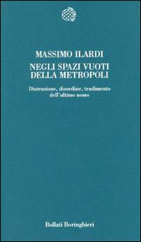 Libro Negli spazi vuoti della metropoli di Massimo Ilardi - ean 9788833911908 - Bollati Boringhieri