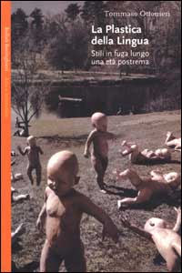 Libro plastica della lingua. Stili in fuga lungo una età postrema di Tommaso Ottonieri - ean 9788833912080 - Bollati Boringhieri