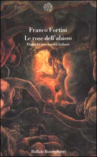 Libro rose dell'abisso. Dialoghi sui classici italiani di Franco Fortini - ean 9788833912264 - Bollati Boringhieri