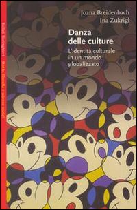 Libro Danza delle culture. L'identità culturale in un mondo globalizzato di Joana Breidenbach; Ina Zukrigl - ean 9788833912288 - Bollati Boringhieri