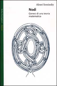 Libro Nodi. Genesi di una teoria matematica di Alexei Sossinsky - ean 9788833912356 - Bollati Boringhieri