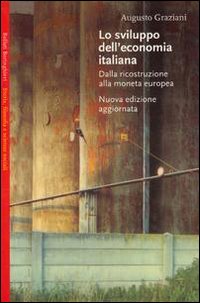 Libro sviluppo dell'economia italiana. Dalla ricostruzione alla moneta europea di Augusto Graziani - ean 9788833912424 - Bollati Boringhieri