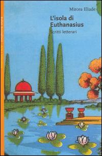 Libro isola di Euthanasius. Scritti letterari di Mircea Eliade - ean 9788833912479 - Bollati Boringhieri