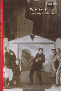 Libro Spartakus. Simbologie della rivolta di Furio Jesi - ean 9788833912530 - Bollati Boringhieri