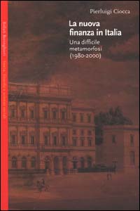 Libro nuova finanza in Italia. Una difficile metamorfosi (1980-2000) di Pierluigi Ciocca - ean 9788833912707 - Bollati Boringhieri