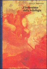 Libro invenzione della mitologia di Marcel Detienne - ean 9788833912721 - Bollati Boringhieri