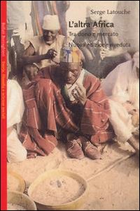 Libro altra Africa. Tra dono e mercato di Serge Latouche - ean 9788833912943 - Bollati Boringhieri