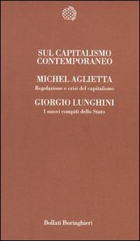 Libro Sul capitalismo contemporaneo di Michel Aglietta; Giorgio Lunghini - ean 9788833912998 - Bollati Boringhieri