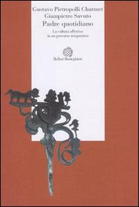 Libro Padre quotidiano. La cultura affettiva in un percorso terapeutico di Gustavo Pietropolli Charmet; Giampietro Savuto - ean 9788833913063 - Bollati Boringhieri