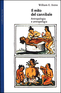 Libro mito del cannibale. Antropologia e antropofagia di William E. Arens - ean 9788833913353 - Bollati Boringhieri