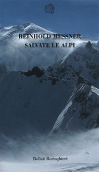 Libro Salvate le Alpi di Reinhold Messner - ean 9788833913360 - Bollati Boringhieri