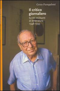 Libro critico giornaliero. Scritti militanti di letteratura 1948-1993 di Geno Pampaloni - ean 9788833913421 - Bollati Boringhieri