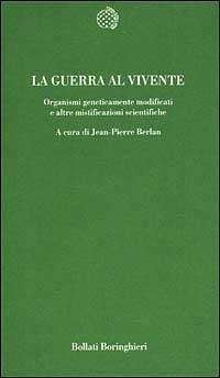 Libro guerra al vivente. Organismi geneticamente modificati e altre mistificazioni scientifiche di  - ean 9788833913513 - Bollati Boringhieri