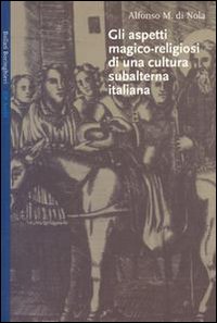 Libro aspetti magico-religiosi di una cultura subalterna italiana di Alfonso Maria Di Nola - ean 9788833913544 - Bollati Boringhieri