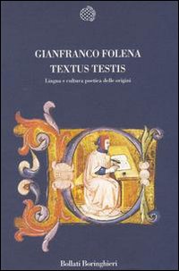 Libro Textus testis. Lingua e cultura poetica dalle origini di Gianfranco Folena - ean 9788833913711 - Bollati Boringhieri