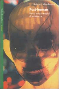 Libro Post-Human. Verso nuovi modelli di esistenza di Roberto Marchesini - ean 9788833913797 - Bollati Boringhieri