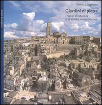 Libro Giardini di pietra. I Sassi di Matera e la civiltà mediterranea di Pietro Laureano - ean 9788833914015 - Bollati Boringhieri