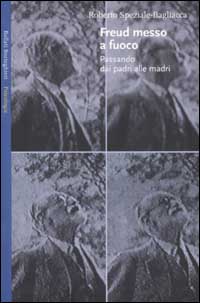 Libro Freud messo a fuoco. Passando dai padri alle madri di Roberto Speziale Bagliacca - ean 9788833914107 - Bollati Boringhieri