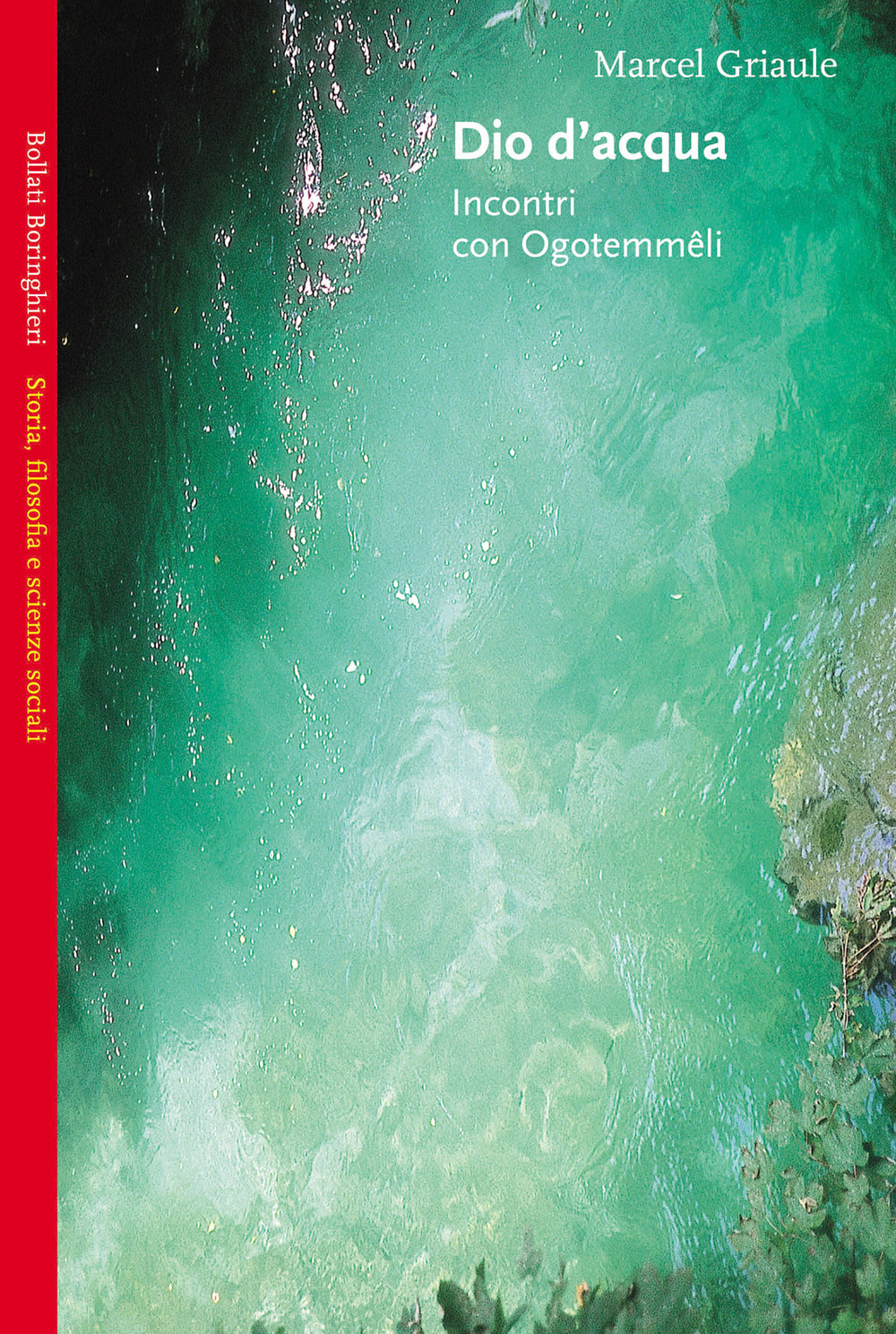 Libro Dio d'acqua. Incontri con Ogotemmêli di Marcel Griaule - ean 9788833914183 - Bollati Boringhieri