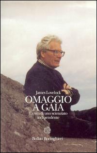 Libro Omaggio a Gaia. La vita di uno scienziato indipendente di James Lovelock - ean 9788833914350 - Bollati Boringhieri