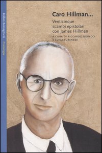 Libro Caro Hillman... Venticinque scambi epistolari con James Hillman di  - ean 9788833914367 - Bollati Boringhieri