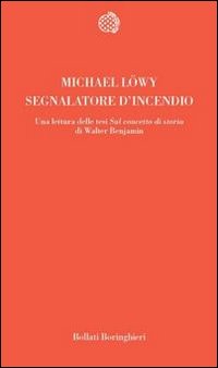 Libro Segnalatore d'incendio di Michael Löwy - ean 9788833914497 - Bollati Boringhieri