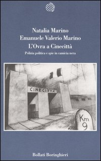 Libro Ovra a Cinecittà. Polizia politica e spie in camicia nera di Natalia Marino; Emanuele V. Marino - ean 9788833914695 - Bollati Boringhieri