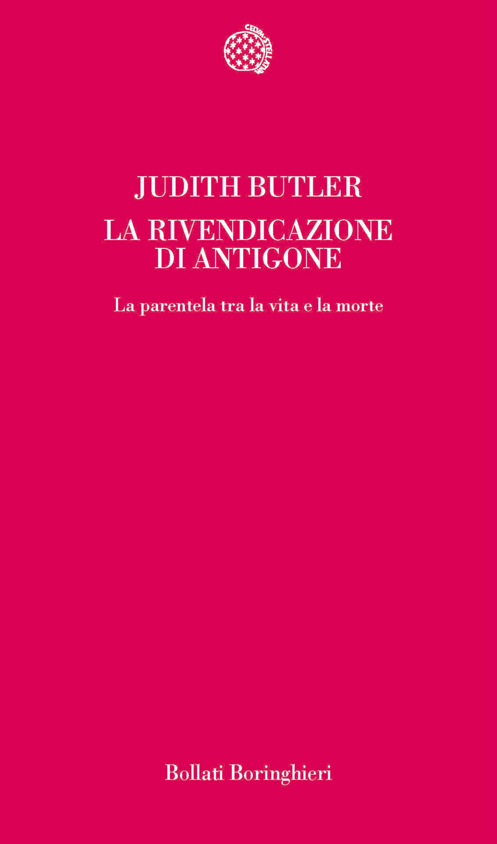Libro rivendicazione di Antigone. La parentela tra la vita e la morte di Judith Butler - ean 9788833914817 - Bollati Boringhieri