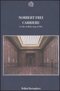 Libro Carriere. Le élites di Hitler dopo il 1945 di Norbert Frei - ean 9788833914848 - Bollati Boringhieri