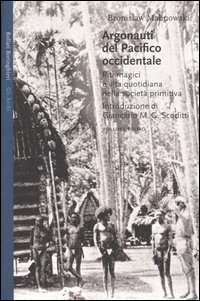 Libro Argonauti del Pacifico occidentale. Riti magici e vita quotidiana nella società primitiva di Bronislaw Malinowski - ean 9788833914879 - Bollati Boringhieri