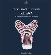 Libro Kitawa. Il suono e il colore della memoria di Giancarlo M. G. Scoditti - ean 9788833914947 - Bollati Boringhieri
