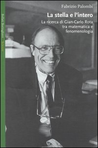 Libro stella e l'intero. La ricerca di Gian-Carlo Rota tra matematica e fenomenologia di Fabrizio Palombi - ean 9788833915005 - Bollati Boringhieri