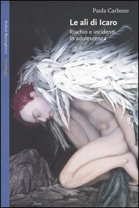 Libro ali di Icaro. Rischio e incidenti in adolescenza di Paola Carbone - ean 9788833915029 - Bollati Boringhieri