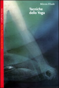Libro Tecniche dello yoga di Mircea Eliade - ean 9788833915043 - Bollati Boringhieri