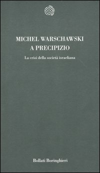 Libro A precipizio. La crisi della società israeliana di Michel Warschawski - ean 9788833915081 - Bollati Boringhieri