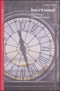 Libro Non c'è tempo! Diciotto tesi sull'accelerazione di Lothar Baier - ean 9788833915098 - Bollati Boringhieri