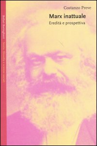 Libro Marx inattuale. Eredità e prospettiva di Costanzo Preve - ean 9788833915111 - Bollati Boringhieri