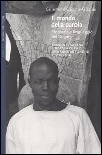 Libro mondo della parola. Etnologia e linguaggio dei Dogon di Geneviève Calame-Griaule - ean 9788833915265 - Bollati Boringhieri